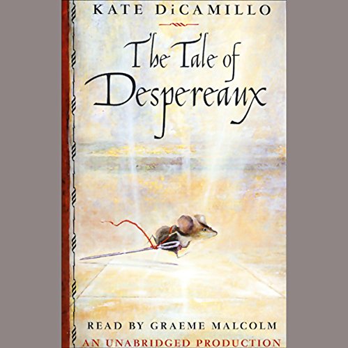 The Tale of Despereaux: Being the Story of a Mouse, a Princess, Some Soup and a Spool of Thread