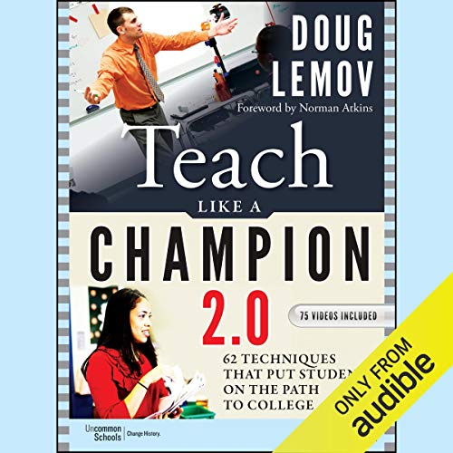 Teach Like a Champion 2.0: 62 Techniques That Put Students on the Path to College